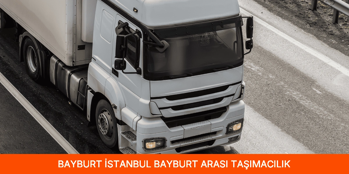 İstanbul Bayburt Arası Taşımacılık